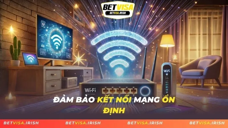 Đảm bảo kết nối mạng ổn định